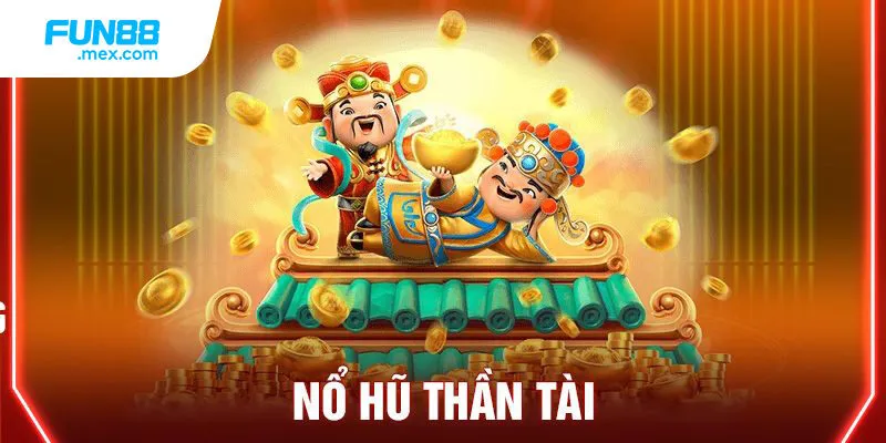 Nổ hũ thần tài là game được người chơi ưa thích